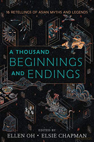 A Thousand Beginnings and Endings: 15 Retellings of Asian Myths and Legends - Ellen Oh [KSIĄŻKA]