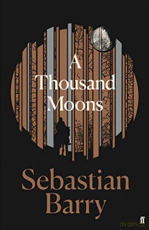 A Thousand Moons: The unmissable new novel from the two-time Costa Book of the Year winner - Sebastian Barry [KSIĄŻKA]