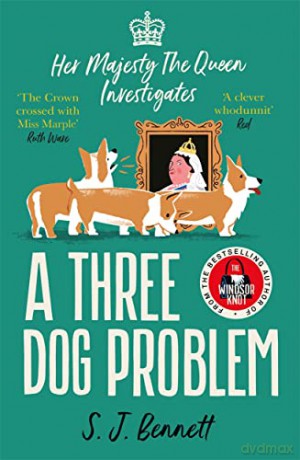 A Three Dog Problem: The Queen investigates a murder at Buckingham Palace - SJ Bennett [KSIĄŻKA]