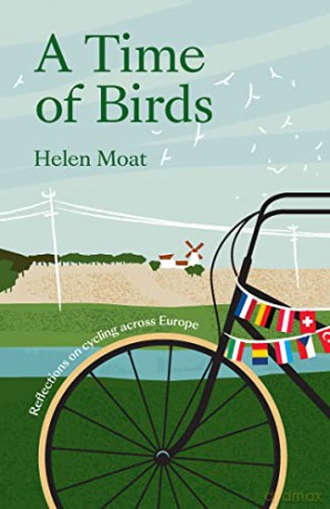 A Time of Birds: Reflections on cycling across Europe - Helen Moat [KSIĄŻKA]