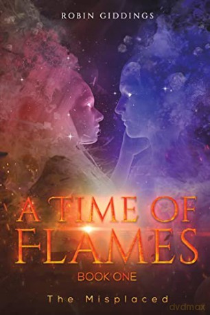 A Time of Flames - Book One: The Misplaced - Robin Giddings [KSIĄŻKA]