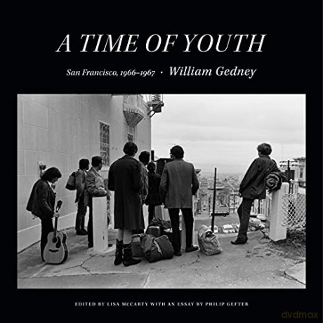 A Time of Youth: San Francisco, 1966-1967 - William Gedney [KSIĄŻKA]