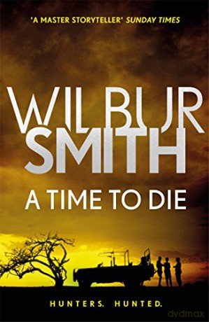 A Time to Die: The Courtney Series 7 - Wilbur Smith [KSIĄŻKA]
