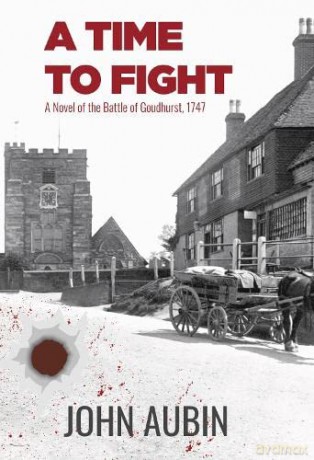 A Time to Fight: A Novel of the Battle of Goudhurst, 1747 - John Aubin [KSIĄŻKA]