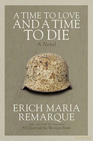 A Time to Love and a Time to Die: A Novel - Erich Maria Remarque [KSIĄŻKA]