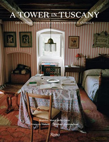 A Tower in Tuscany: Or a Home for My Writers and Other Animals - Betrice Monti Della Corte [KSIĄŻKA]