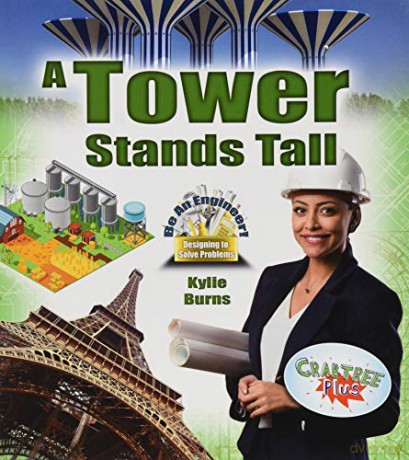 A Tower Stands Tall (Be An Engineer! Designing to Solve Problems) - Kylie Burns [KSIĄŻKA]