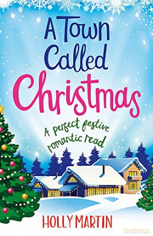 A Town Called Christmas: A perfect festive romantic read - Holly Martin [KSIĄŻKA]