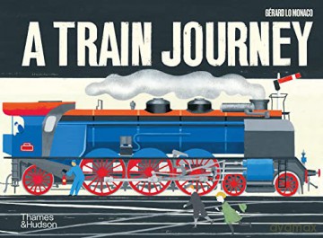 A Train Journey: A pop-up history of rail travel - Gérard Lo Monaco [KSIĄŻKA]