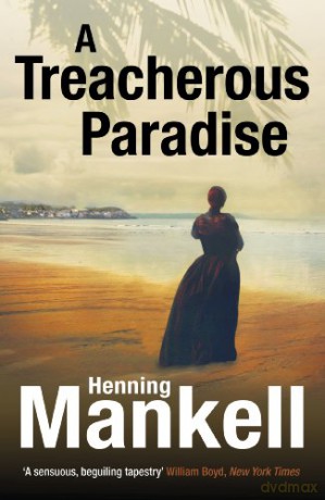 A Treacherous Paradise - Henning Mankell [KSIĄŻKA]