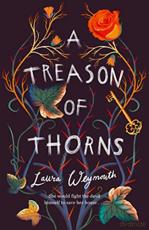 A Treason of Thorns: the second novel by acclaimed YA talent, set in a vividly imagined, enchanting world. - Laura Weymouth [KSIĄŻKA]