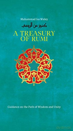 A Treasury of Rumi: Guidance on the Path of Wisdom and Unity (Treasury in Islamic Thought and Civilization) - Muhammad Isa Waley [KSIĄŻKA]
