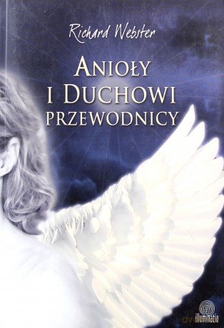 Anioły i duchowi przewodnicy - Richard Webster [KSIĄŻKA]