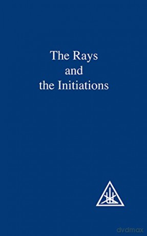 A Treatise on the Seven Rays: The Rays and the Initiations, Vol. 5 - Alice A. Bailey [KSIĄŻKA]