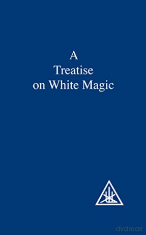 A Treatise on White Magic - Alice A. Bailey [KSIĄŻKA]
