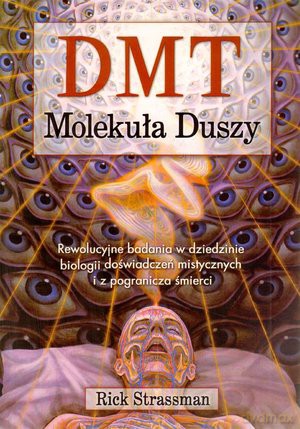 DMT. Molekuła duszy - Rick Strassman [KSIĄŻKA]
