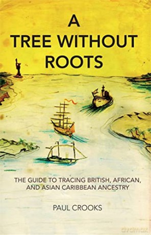 A Tree Without Roots: The Guide to Tracing British, African, and Asian Caribbean Ancestry - Paul Crooks [KSIĄŻKA]