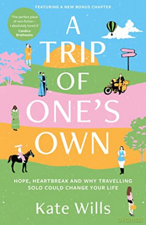 A Trip of One's Own: Hope, heartbreak and why travelling solo could change your life - Kate Wills [KSIĄŻKA]