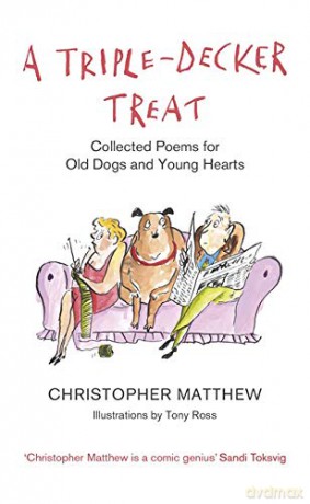 A Triple-Decker Treat: Collected Poems for Old Dogs and Young Hearts - Christopher Matthew [KSIĄŻKA]