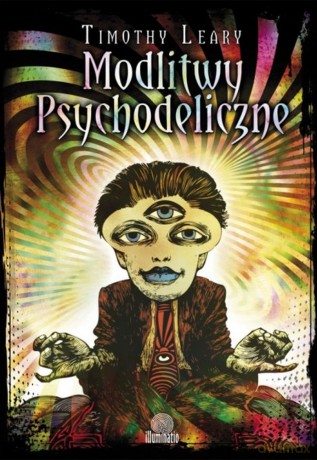 Modlitwy psychodeliczne - Timothy Leary [KSIĄŻKA]