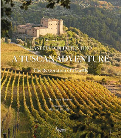 A Tuscan Adventure: Castello di Potentino: The Restoration of a Castle - Charlotte Horton [KSIĄŻKA]