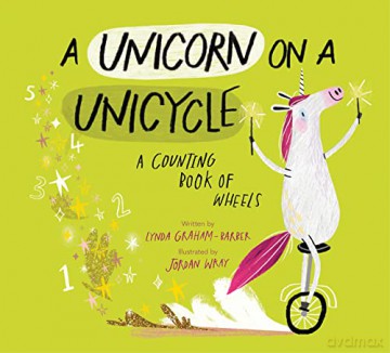 A Unicorn on a Unicycle: A Counting Book of Wheels - Lynda Graham-Barber [KSIĄŻKA]