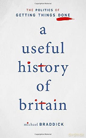 A Useful History of Britain: The Politics of Getting Things Done - Michael Braddick [KSIĄŻKA]