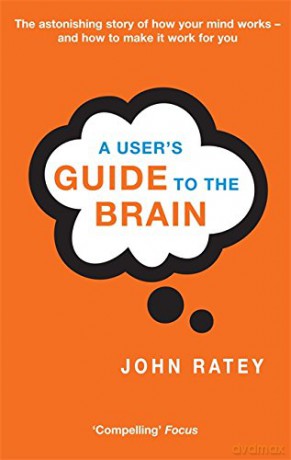 A User's Guide To The Brain - Dr. John J. Ratey [KSIĄŻKA]