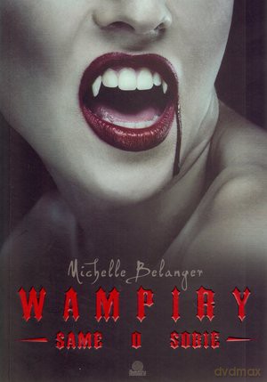 Wampiry same o sobie - Michelle Belanger [KSIĄŻKA]