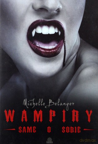 Wampiry same o sobie - Michelle Belanger [KSIĄŻKA]