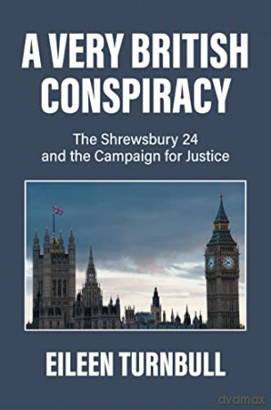 A Very British Conspiracy: The Shrewsbury 24 and the Campaign For Justice - Eileen Turnbull [KSIĄŻKA]