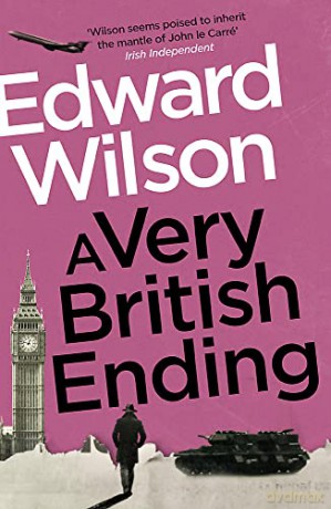 A Very British Ending: A gripping espionage thriller by a former special forces officer (William Catesby) - Edward Wilson [KSIĄŻKA]