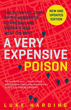 A Very Expensive Poison: The Definitive Story of the Murder of Litvinenko and Russia's War with the West - Luke Harding [KSIĄŻKA]