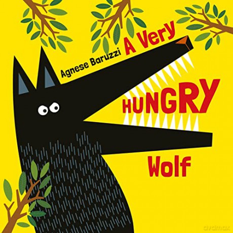 A Very Hungry Wolf - Agnese Baruzzi [KSIĄŻKA]