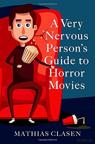 A Very Nervous Person's Guide to Horror Movies - Mathias Clasen [KSIĄŻKA]
