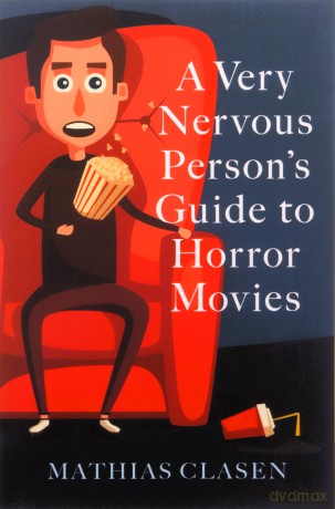 A Very Nervous Person's Guide to Horror Movies - Mathias Clasen [KSIĄŻKA]