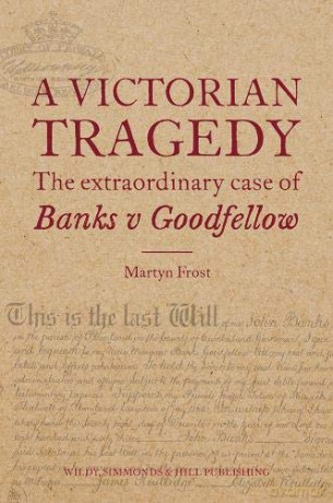 A Victorian Tragedy: The Extraordinary Case of Banks v Goodfellow - Martyn Frost [KSIĄŻKA]