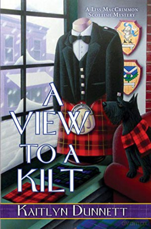 A View to a Kilt: 13 (Liss Maccrimmon Mystery) - Kaitlyn Dunnett [KSIĄŻKA]