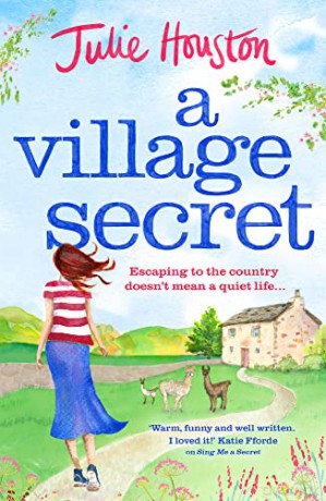 A Village Secret: Escaping to the Country Doesn't Mean a Quiet Life... - Julie Houston [KSIĄŻKA]