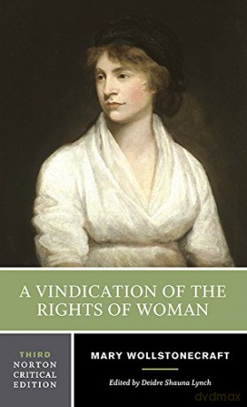 A Vindication of the Rights of Woman (Norton Critical Editions): An Authoritative Text Backgrounds and Contexts Criticism: 0 - Mary Wollstonecraft [KSIĄŻKA]