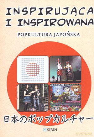 Inspirująca i inspirowana. Popkultura japońska [KSIĄŻKA]