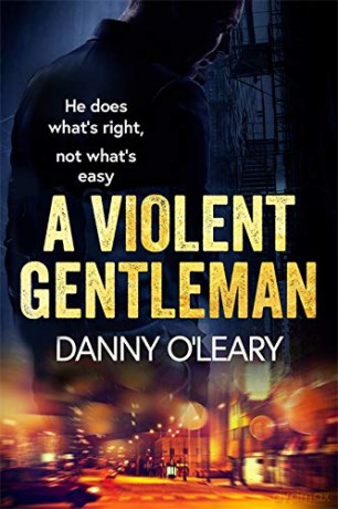 A Violent Gentleman: For fans of Martina Cole and Kimberley Chambers - Danny O'Leary [KSIĄŻKA]