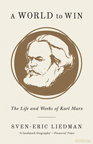 A World to Win: The Life and Works of Karl Marx - Sven-Eric Liedman [KSIĄŻKA]