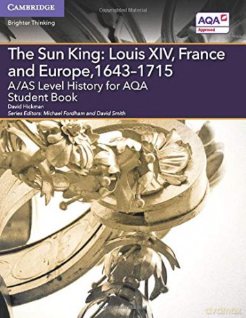 A/AS Level History for AQA The Sun King: Louis XIV, France and Europe, 1643-1715 Student Book (A Level (AS) History AQA) - David Hickman [KSIĄŻKA]