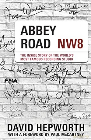 Abbey Road: The Inside Story of the World's Most Famous Recording Studio (with a foreword by Paul McCartney) - David Hepworth [KSIĄŻKA]