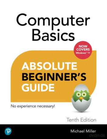 Absolute Beginner's Guide Computer Basics, Windows 11 Edition: Now Covers Windows 11 - Miller Michael [KSIĄŻKA]