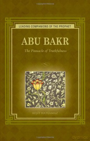 ABU BAKR (Leading Companions to the Prophet): The Pinnacle of Truthfulness [KSIĄŻKA]
