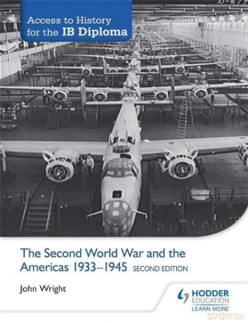 Access to History for the IB Diploma: The Second World War and the Americas 1933-1945 Second Edition - John Wright [KSIĄŻKA]