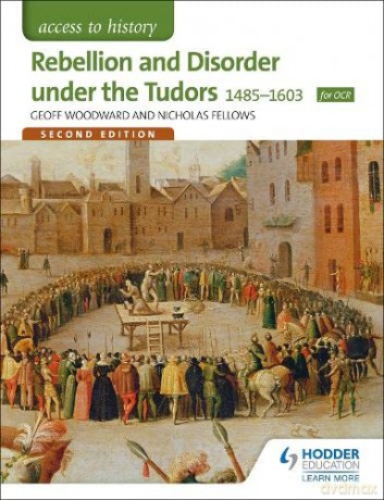 Access to History: Rebellion and Disorder under the Tudors 1485-1603 for OCR Second Edition - Geoffrey Woodward [KSIĄŻKA]