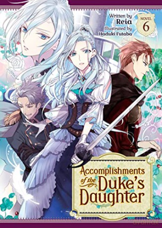 Accomplishments of the Duke's Daughter (Light Novel) Vol. 6 - Reia [KSIĄŻKA]